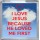 I Love Jesus Because He Loved Me First - Small Coaster