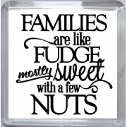 Families are like Fudge mostly Sweet with a few Nuts - Small Coaster
