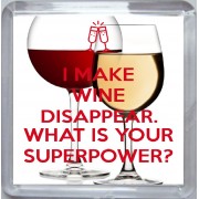 I Make Wine Disappear What's Your Superpower? - Small Coaster