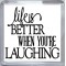 Life is Better when you're Laughing - Small Coaster