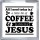 All I need Today is a little bit of Coffee and a Whole Lot of Jesus - Small Coaster