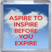 Aspire to Inspire Before you Expire - Small Coaster