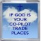If God is Your Co-Pilot Trade Places - Small Coaster
