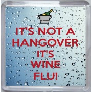 It's Not a Hangover it's Wine Flu! - Small Coaster