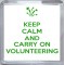 Keep Calm and Carry On Volunteering - Small Coaster