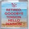Retired. Goodbye Tension. Hello Pension. - Small Coaster