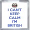 I Can't Keep Calm I'm British - Small Coaster