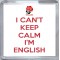 I Can't Keep Calm I'm English - Small Coaster