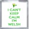 I Can't Keep Calm I'm Welsh - Small Coaster