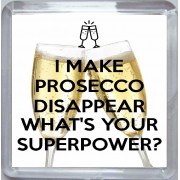 I make Prosecco Disappear What's Your Superpower? - Small Coaster