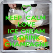 Keep Calm Love Ice Cream & Drink Champagne - Small Coaster