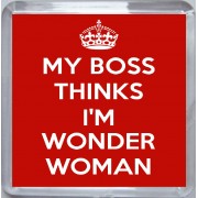 My Boss Thinks I'm Wonder Woman - Small Coaster