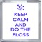 Keep Calm and Do the Floss - Small Coaster