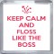 Keep Calm and Floss Like the Boss - Small Coaster