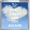 Keep Calm and Try Again - Small Coaster