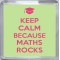 Keep Calm because Maths Rocks - Small Coaster