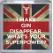 I Make Gin Disappear. What's Your Superpower? - Small Coaster