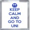 Keep Calm and Go to Uni - Small Coaster