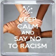 Keep Calm and Say No to Racism - Small Coaster