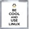 Be Cool and Use Linux - Small Coaster