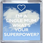 I'm a Single Mum, What's Your Superpower? - Small Coaster