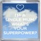 I'm a Single Mum, What's Your Superpower? - Small Coaster