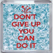 Don't Give Up You Can Do It - Small Coaster