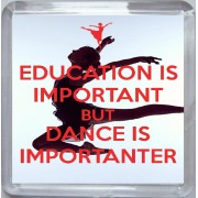 Education is Important but Dance is Importanter - Small Coaster