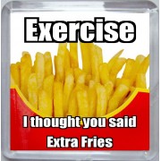Exercise I thought you said Extra Fries - Small Coaster