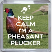 Keep Calm I'm a Pheasant Plucker - Small Coaster