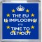 The EU is Imploding! It's Time to Get Out - Small Coaster