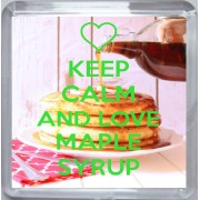 Keep Calm and Love Maple Syrup - Small Coaster