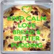 Keep Calm Love Bread & Butter Pudding - Small Coaster