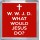 W. W. J. D. What Would Jesus Do? - Small Coaster