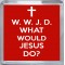 W. W. J. D. What Would Jesus Do? - Small Coaster