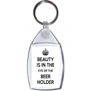 Beauty is in the Eye of the Beer Holder - Keyring