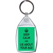 Keep Calm and Lie about Your Age - Keyring