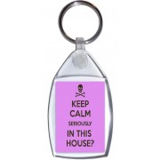 Keep Calm Seriously in This House? - Keyring