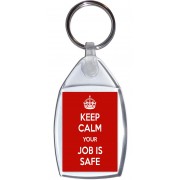 Keep Calm Your Job is Safe - Keyring