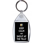 Keep Calm and Shout at the Telly - Keyring