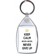 Keep Calm Never, Never, Never Give Up - Keyring