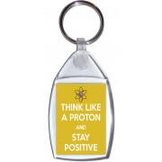 Think Like a Proton and Stay Positive - Keyring