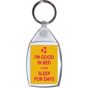 I'm Good in Bed I can Sleep for Days - Keyring