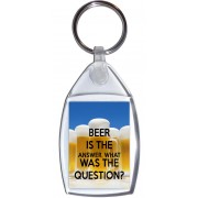 Beer is the Answer, What was the Question? - Keyring