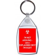 I'm Not Arguing - Simply Explaining Why I'm Right - Keyring
