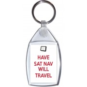 Have Sat Nav Will Travel - Keyring