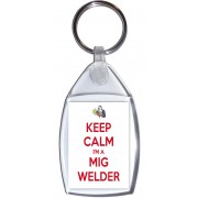 Keep Calm I'm a Mig Welder - Keyring