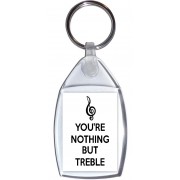 You're Nothing But Treble - Keyring