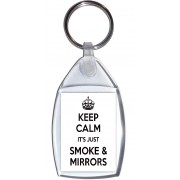 Keep Calm It's Just Smoke & Mirrors - Keyring
