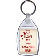 I Love My Super Amazing Mum - Keyring